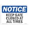 Signmission OSHA Notice Sign, 10" Height, Rigid Plastic, NOTICE Keep Gate Closed At All Times Sign, Landscape OS-NS-P-1014-L-15860 - alternate 1